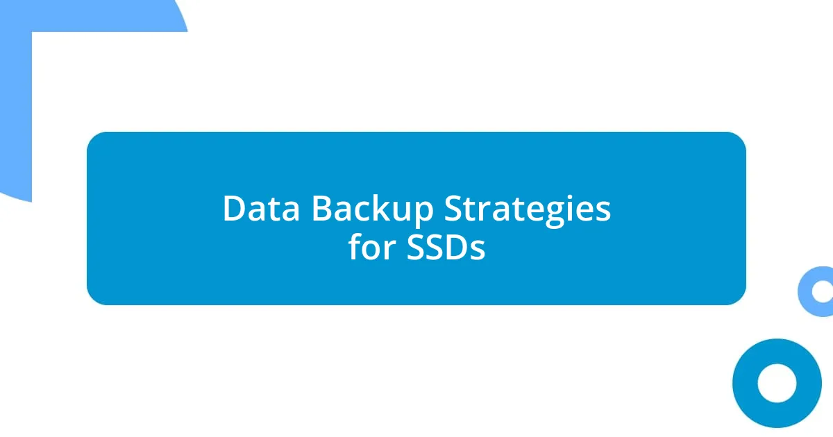 Data Backup Strategies for SSDs