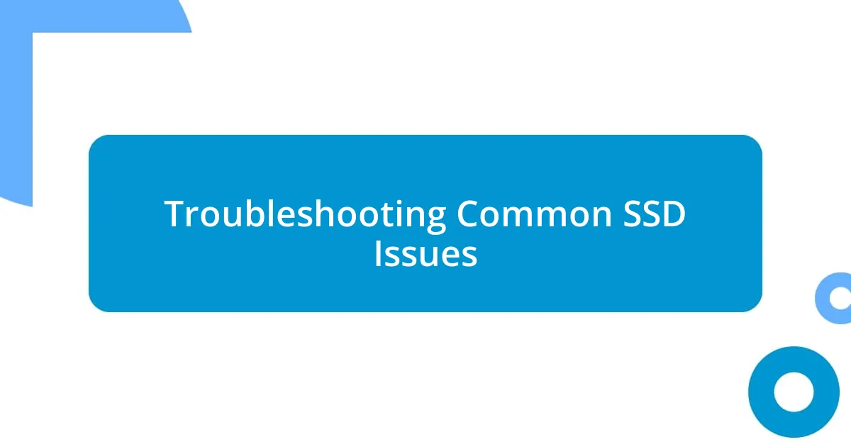Troubleshooting Common SSD Issues