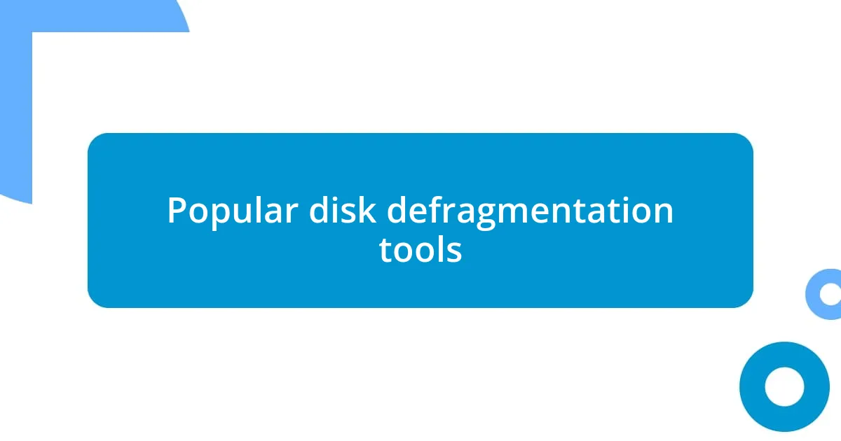 Popular disk defragmentation tools