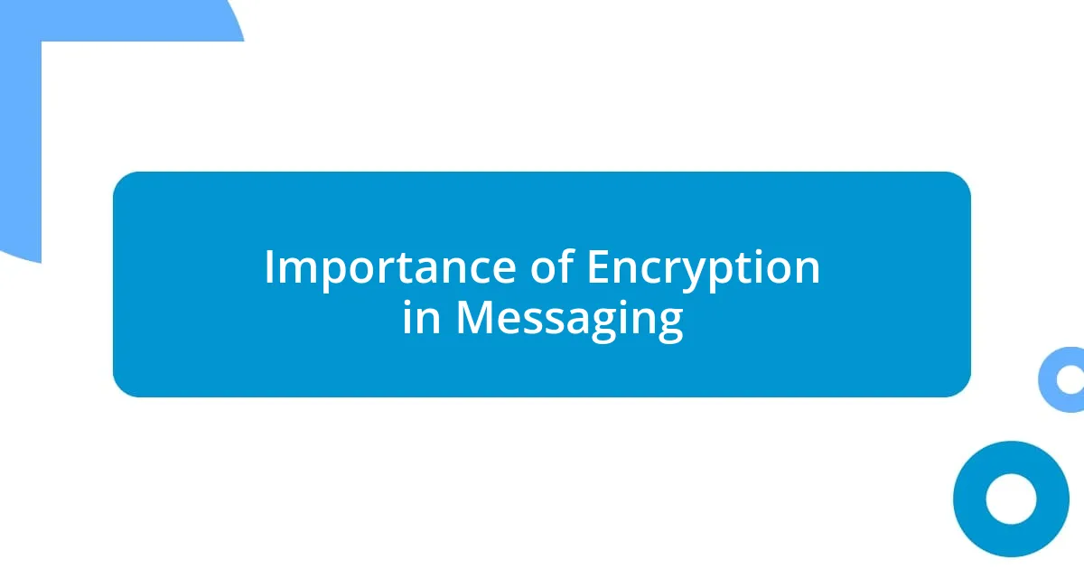 Importance of Encryption in Messaging