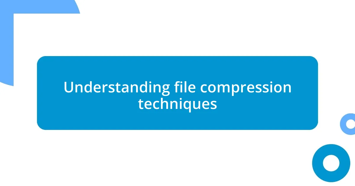 Understanding file compression techniques