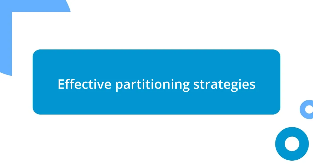 Effective partitioning strategies