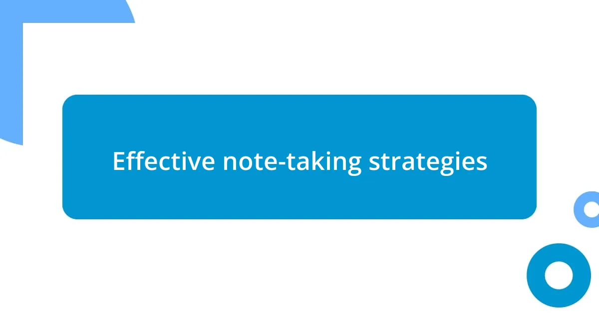 Effective note-taking strategies